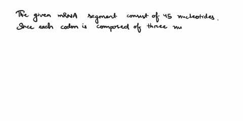 the-following-is-as-segment-of-mrna-5-ucggaaugugguggcauacaggcuuacagaacuaagucugagaau-3-a-how-many-amino-acids-long-will-be-the-protein-translated-from-the-only-reading-frame-available-in-this-26714
