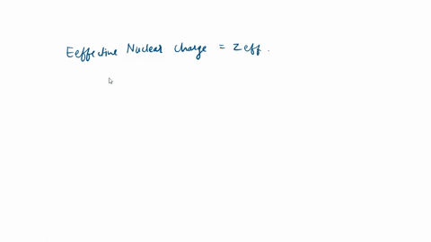 question-4-1-pts-nuclear-charge-is-equal-to-z-the-number-of-protons-zeff-is-the-effective-charge-felt-by-an-electron-how-does-zeff-vary-for-valence-electrons-zeff-is-higher-for-valence-elect-56288