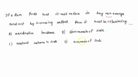 if-a-firm-finds-that-it-could-reduce-its-long-run-average-total-cost-by-increasing-output-then-it-must-be-experiencing-use-letters-in-alphabetical-order-to-select-options-a-coordination-prob-60604