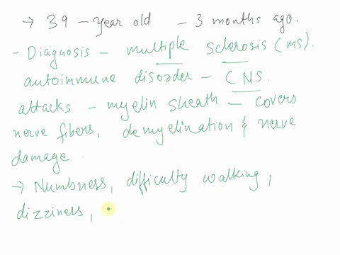 a-39-year-old-woman-notices-numbness-in-her-left-leg-and-difficulty-walking-approximately-3-months-ago-since-that-time-the-numbness-seems-to-come-and-go-along-with-episodes-of-dizziness-more-08452