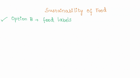 which-kind-of-data-could-you-collect-to-determine-the-sustainability-of-the-food-that-you-eat-a-amount-of-sodium-per-saving-as-listed-on-the-labels-of-foods-b-description-on-food-labels-of-w-07718