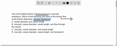 one-of-the-determinants-of-blood-pressure-is-vascular-resistance-which-of-the-following-lists-each-of-the-factors-that-most-directly-determine-vascular-resistance-a-vessel-diameter-and-vesse-32738