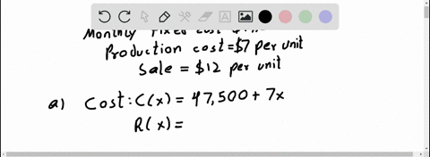 a-manufacturer-has-a-monthly-fixed-cost-of-47500-and-a-production-cost-of-7-for-each-unit-produced-the-product-sells-for-12unit-find-the-following-functions-in-dollars-and-compute-each-profi-84737
