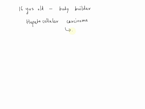 a-16-year-old-male-with-aspirations-of-becoming-a-bodybuilder-spends-3-hours-a-day-in-the-gym-five-years-later-he-develops-hepatocellular-carcinoma-which-of-the-following-is-the-most-likely-30464