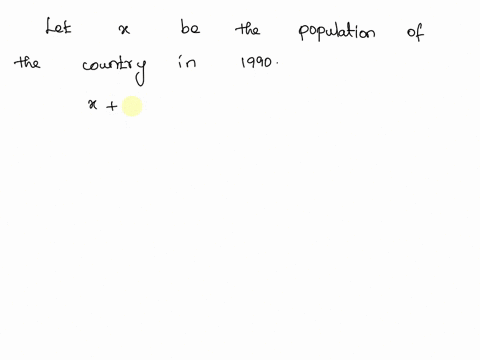 write-an-algebraic-equation-for-the-following-problem-and-then-solve-it-the-population-of-a-country-in-2015-was-estimated-to-be-32163216-million-people-this-was-an-increase-of-22-from-the-po-18056