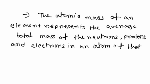 what-does-the-atomic-mass-of-an-element-represent-a-the-total-number-of-its-protons-and-electrons-b-the-average-total-mass-of-its-neutrons-protons-and-electrons-c-the-total-mass-of-its-neutr-10957