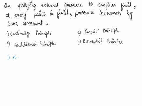 if-an-external-pressure-is-applied-to-a-confined-fluid-the-pressure-at-every-point-in-the-fluid-increases-by-the-same-amount-this-is-known-as-continuity-principle-pascals-principle-archimede-39833