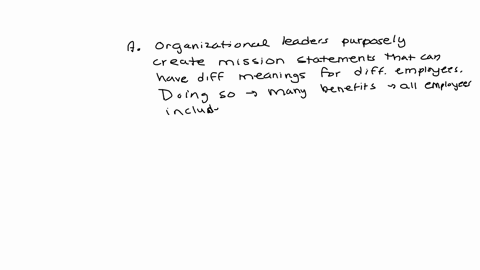 a-organizational-leaders-purposely-create-mission-statements-that-can-have-different-meanings-for-different-employees-doing-so-has-many-benefits-including-making-all-employees-feel-included-56043