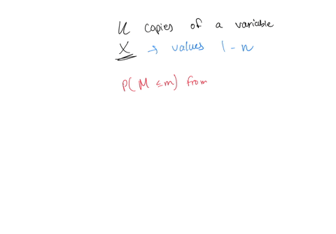 you-observe-iid-copies-of-the-discrete-uniform-random-variable-xi-which-takes-values-1-through-n-with-equal-probability-define-the-random-variable-m-as-the-maximum-of-these-random-variables-m-maxixi-1