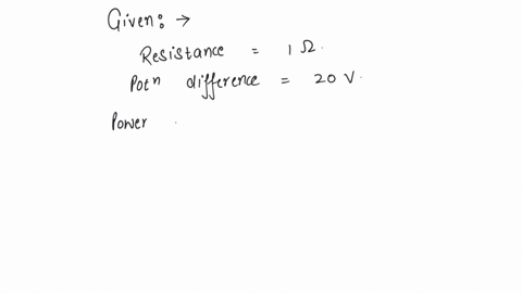 when-a-1-ohm-resistor-is-connected-across-the-potential-difference-of-20-v-what-will-be-power-dissipation-in-it