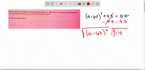 question-pdint-use-the-square-roots-property-to-solve-the-quadratic-equation-602-43-57-if-there-are-multiple-answers-ilst-them-separated-by-comma-e-g-12-if-there-s-no-solution-enter-0-provid-34195
