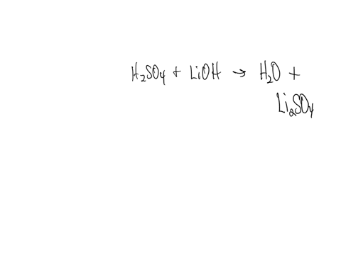 what-salt-would-result-in-sulfuric-acid-h2so4-was-neutralized-with-lithium-hydroxidelioh-liso4-liso42-li2so4