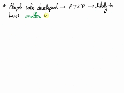 1-people-who-develop-ptsd-are-more-likely-to-have-an-_______-hippocampus-and-abnormalities-in-their-_______-response-smaller-cortisol-enlarged-testosterone-enlarged-cortisol-smaller-testoste-45051