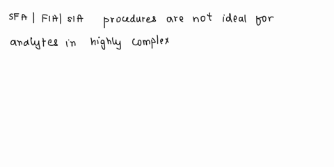 why-are-sfafiasia-procedures-usually-not-the-best-option-for-measuring-an-analyte-in-a-highly-complex-sample-such-as-blood-52355