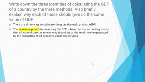 write-down-the-three-identities-of-calculating-the-gdp-of-a-country-by-the-three-methods-also-briefly-explain-why-each-of-these-should-give-us-the-same-value-of-gdp-03743