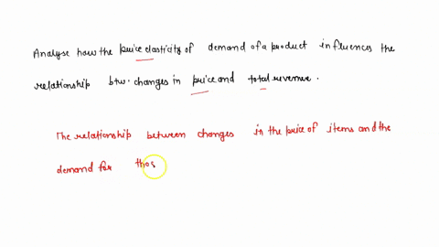 analyse-how-the-price-elasticity-of-demand-of-a-product-influences-the-relationship-between-changes-in-price-and-total-revenue-19734