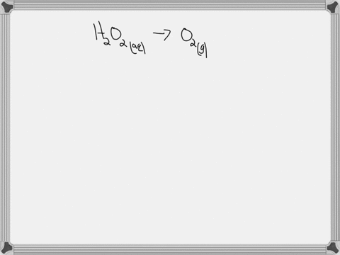 write-a-balanced-half-reaction-for-the-oxidation-of-aqueous-hydrogen-peroxide-h2o2-to-gaseous-oxygen-o2-in-basic-aqueous-solution-be-sure-to-add-physical-state-symbols-where-appropriate-31124