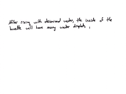 why-does-a-burette-have-to-be-rinsed-with-the-solution-with-which-it-is-to-be-filled-when-it-has-already-been-rinsed-with-deionised-water