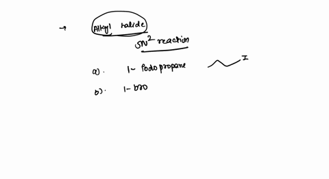 which-of-the-following-alkyl-halides-will-react-fastest-in-an-sn2-reaction-1-iodopropane-b-1-bromopropane-1-chloropropane-59024