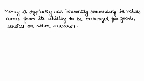26-since-money-in-and-of-itself-is-not-intrinsically-rewarding-it-is-best-to-think-of-it-as-a-a-primary-reinforcer-o-b-secondary-reinforcer-o-c-immediate-reinforcer-o-d-delayed-reinforcer-26-96221