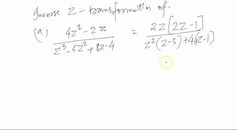 4-find-the-inverse-z-transform-of-the-following-4z2-2z-5z28z-4-3z2-18z26-ii-z-2z-3z-4-88314