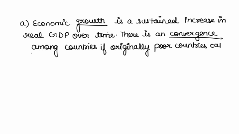 1-fill-in-the-blank-with-your-answers-a-economic-is-a-sustained-increase-in-real-gdp-over-time-there-is-an-among-countries-if-originally-poor-countries-catch-up-with-initially-rich-countries-46867