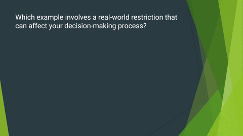 which-example-involves-a-real-world-restriction-that-can-affect-your-decision-making-process-a-interest-in-a-subject-as-a-child-b-family-disputes-c-physical-attributes-d-history-of-careers-i-62681