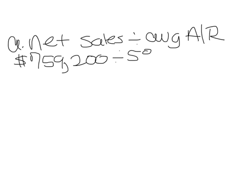 a-company-reports-the-following-sales-759200-average-accounts-receivable-net-58400-determine-a-the-accounts-receivable-turnover-and-b-the-number-of-days-sales-in-receivables-round-interim-calculations