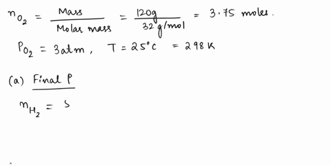 a-vessel-contains-120-g-of-oxygen-at-a-pressure-of-300-atm-at-258c-a-what-is-the-final-pressure-if-500-g-of-hydrogen-are-added-at-the-same-temperature-without-changing-the-volume-of-the-cont-06718
