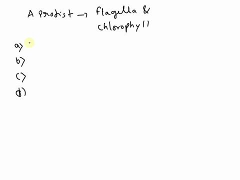 which-of-the-following-can-be-assumed-about-a-protist-that-have-both-flagella-and-chlorophyll-a-it-must-be-able-to-form-colonies-and-colonies-my-move-around-to-follow-the-sun-b-it-must-be-un-94871