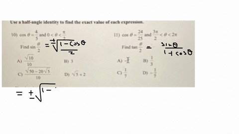 use-a-half-angle-identity-to-find-the-exact-value-of-each-expression-10-cos-thetafrac45-and-0thetafracpi2-11-cos-thetafrac2425-and-frac3-pi2theta2-pi-find-sin-fractheta2-find-tan-fractheta2-a-fracsqrt