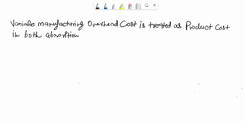 which-of-the-following-costs-at-a-manufacturing-company-would-be-treated-as-a-product-cost-under-both-absorption-costing-and-variable-costing-variable-manufacturing-overhead-variable-selling-65904