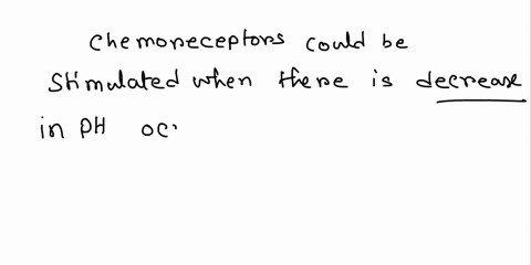 chemoreceptors-could-be-stimulated-when-which-one-of-the-following-chemical-imbalances-occurs-in-a-healthy-individual-96746