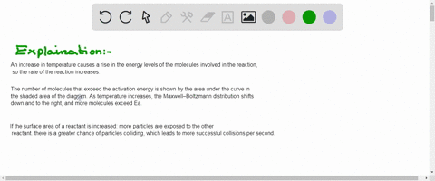 a-explain-why-increasing-the-temperature-of-a-system-increases-the-rate-o-reaction-using-the-maxwell-boltzmann-distribution-include-appropriate-graph-b-explain-how-surface-area-affects-the-r-16915
