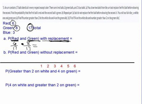 5-an-urn-contains-17-balls-identical-in-every-respect-except-color-there-are-6-red-balls-8-green-balls-and-3-blue-balls-a-you-draw-two-balls-from-the-urn-but-replace-the-first-ball-before-dr-47727