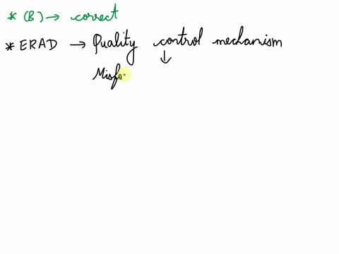 erad-or-er-associated-degradation-is-a-quality-control-measure-with-the-following-function-a-misfolded-proteins-activate-the-expression-of-genes-such-as-chaperones-that-will-help-to-refold-a-27338