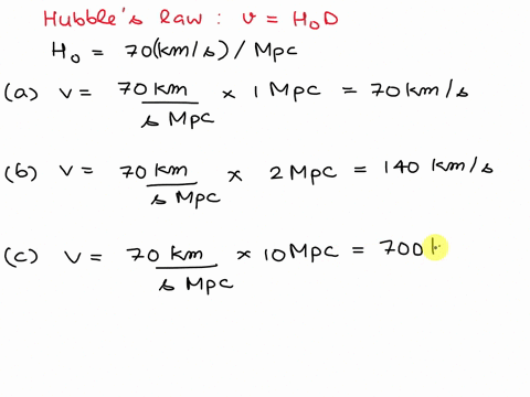 11a-use-hubbles-law-to-estimate-the-velocity-of-galaxies-at-a-distance-of-a-1-mpc-b-2-mpc-c-10-mpc-d-100-mpc-assume-that-h0-70-kmsmpc-b-if-a-galaxy-is-at-a-distance-of-1-mpc-how-long-would-i-68822