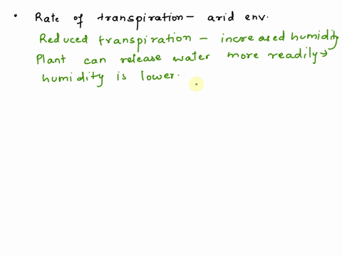 1-how-would-the-rate-of-transpiration-differ-between-an-arid-environment-compared-to-a-humid-one-why-2-what-would-you-expect-to-happen-to-a-plant-when-the-rate-of-transpiration-exceeds-the-r-14255