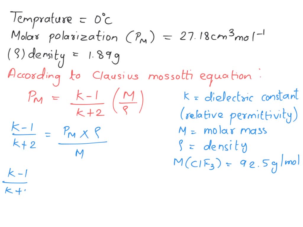 SOLVED: At 0°C, the molar polarization of liquid chlorine trifluoride is 27.18 cm3 mol−1 and its density is g cm−3. Calculate the relative permittivity the liquid.