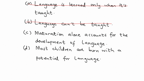 which-one-of-the-following-statements-is-true-question-4-options-language-is-learned-only-when-its-taught-language-cant-be-taught-maturation-alone-accounts-for-the-development-of-language-most-childre