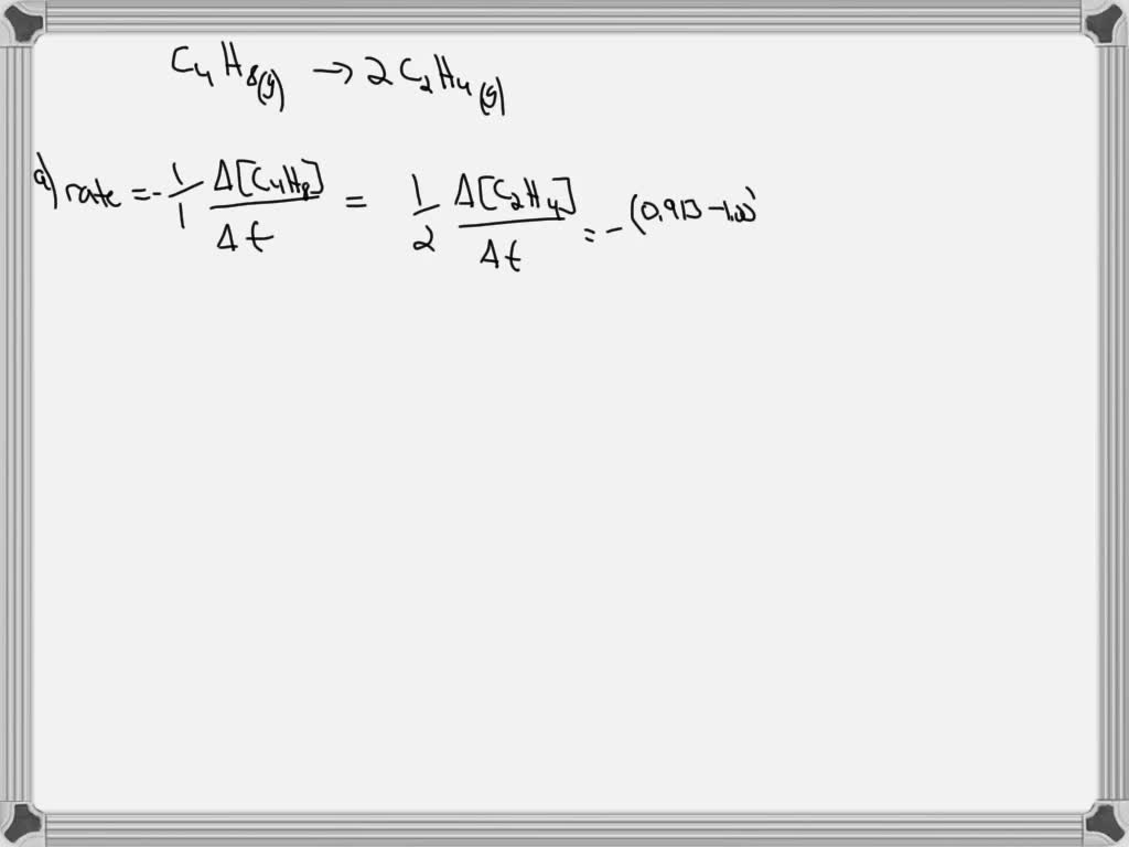 SOLVED Consider the reaction C4H8 g 2C2H4 g The following