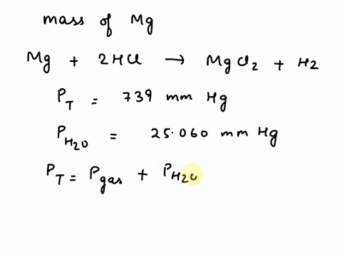 magnesium-metal-is-reacted-with-hydrochloric-acid-to-produce-hydrogen-gas-a-sample-of-hydrogen-gas-is-collected-over-water-in-a-eudiometer-calculate-the-mass-in-grams-of-magnesium-metal-need-73157