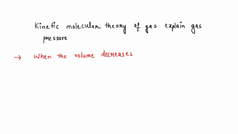 if-the-temperature-of-a-gas-at-a-constant-volume-is-decreased-its-pressure-will-go-down-also-explain-this-using-the-kinetic-molecular-theory-of-gases-10504