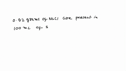saline-solution-is-often-used-in-hospitals-and-by-optometrists-it-is-a-092-mv-aqueous-solution-of-sodium-chloride-how-many-grams-of-nacl-would-be-found-in-159-liters-of-saline-solution-07218