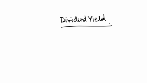 which-one-of-the-following-is-computed-by-dividing-next-years-annual-dividend-by-the-current-stock-price-group-of-answer-choices-yield-to-maturity-total-yield-dividend-yield-growth-rate