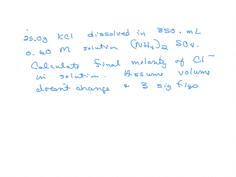 suppose-250g-of-potassium-chloride-is-dissolved-in-350ml-of-a-060-m-aqueous-solution-of-ammonium-sulfate-calculate-the-final-molarity-of-chloride-anion-in-the-solution-you-can-assume-the-vol-64025