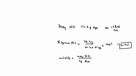 a-solution-consists-of-304-g-of-hydrochloric-acid-hcl-1116-g-water-and-has-a-volume-of-128-ml-calculate-the-weight-percent-of-hcl-the-molality-of-hcl-the-mole-fraction-of-hcl-and-the-molarity-of-hcl-i