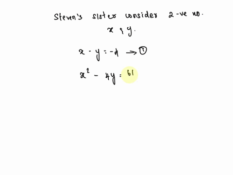 steven-and-his-sister-are-playing-a-guessing-game-steven-tells-his-sister-that-he-is-thinking-of-two-negative-integers-the-first-number-minus-the-second-number-is-4-the-square-of-the-first-n-48066