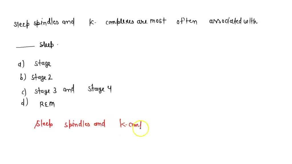 SOLVED 10. Sleep spindles and are most often associated with sleep. a. stage b