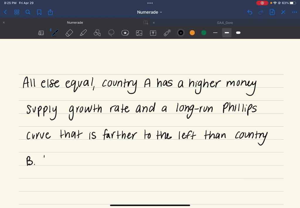 SOLVED: All else equal, country A has higher money supply growth rate and a long-run Phillips curve that is farther to the left than country B's. In the long run as